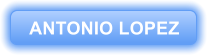ANTONIO LOPEZ